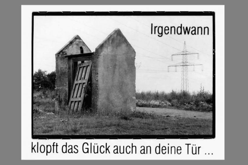 Irgendwann klopft das Glueck auch an deine Tür…